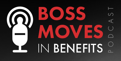 Boss Moves In Benefits Podcast